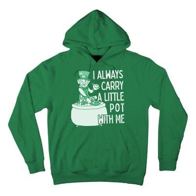 I Always Carry A Little Pot With Me Funny Saint Patricks Day Patty Tall Hoodie