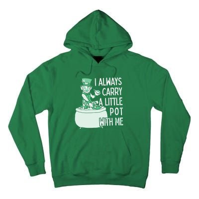 I Always Carry A Little Pot With Me Funny Saint Patricks Day Patty Tall Hoodie