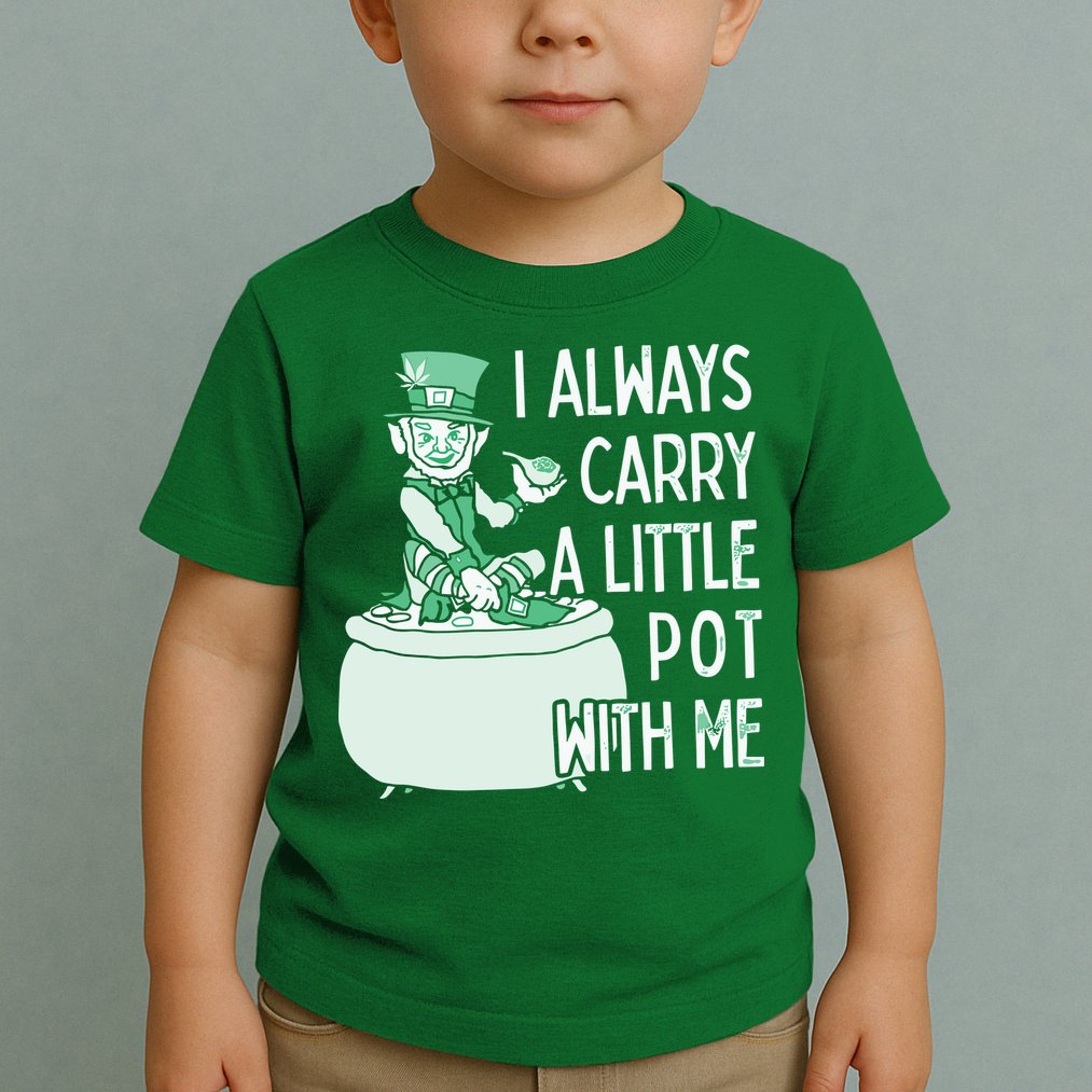 I Always Carry A Little Pot With Me Funny Saint Patricks Day Patty Toddler T-Shirt