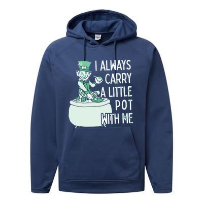 I Always Carry A Little Pot With Me Funny Saint Patricks Day Patty Performance Fleece Hoodie