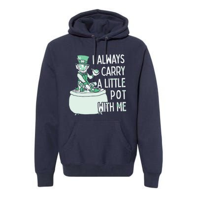 I Always Carry A Little Pot With Me Funny Saint Patricks Day Patty Premium Hoodie