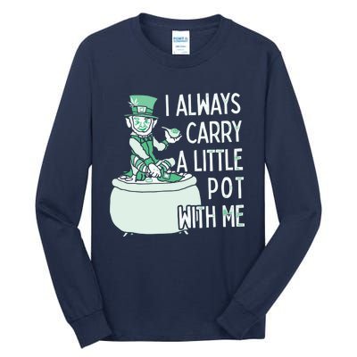 I Always Carry A Little Pot With Me Funny Saint Patricks Day Patty Tall Long Sleeve T-Shirt