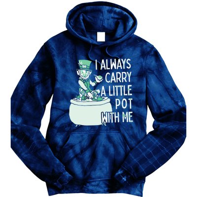 I Always Carry A Little Pot With Me Funny Saint Patricks Day Patty Tie Dye Hoodie