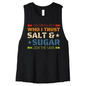 I Am Careful With Who I Trust Salt And Sugar Look The Same Women's Racerback Cropped Tank