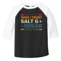 I Am Careful With Who I Trust Salt And Sugar Look The Same Toddler Fine Jersey T-Shirt