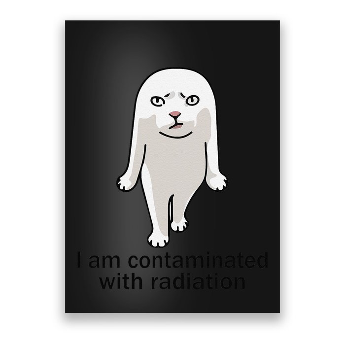 I Am Contaminated With Radiation Oddly Specific Dank Meme Poster