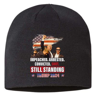 Impeached Arrested Convicted Shot Still Standing Trump 2024 Sustainable Beanie