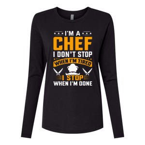 IM A Chef I DonT Stop When IM Tired I Stop When Im Done Womens Cotton Relaxed Long Sleeve T-Shirt