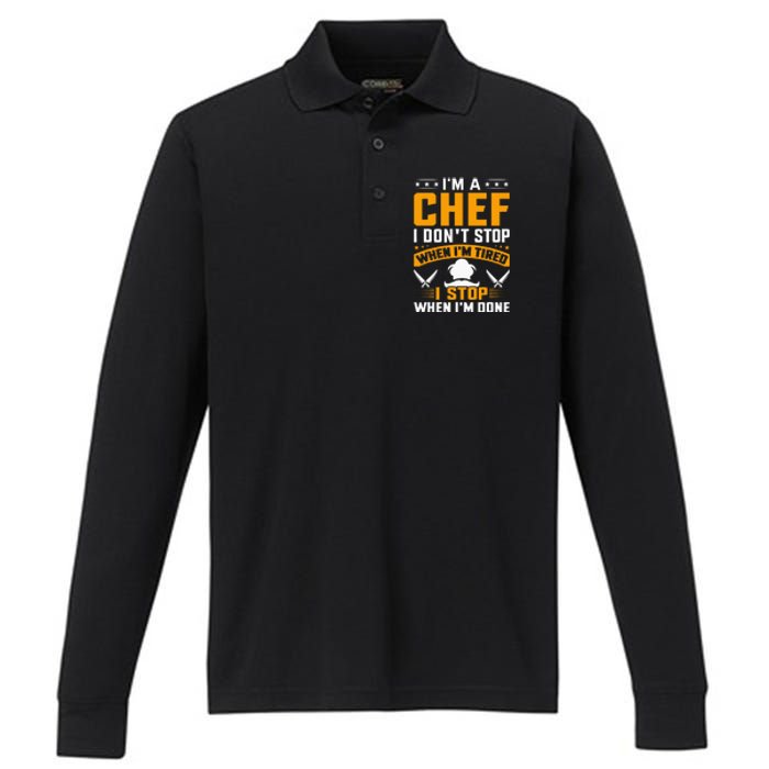 IM A Chef I DonT Stop When IM Tired I Stop When Im Done Performance Long Sleeve Polo