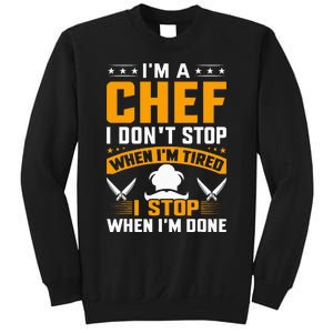 IM A Chef I DonT Stop When IM Tired I Stop When Im Done Sweatshirt