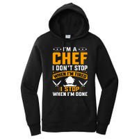 IM A Chef I DonT Stop When IM Tired I Stop When Im Done Women's Pullover Hoodie