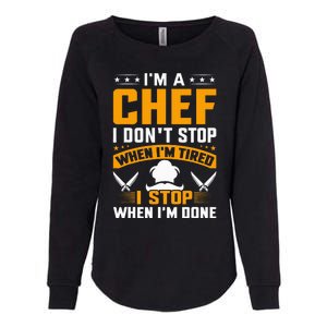 IM A Chef I DonT Stop When IM Tired I Stop When Im Done Womens California Wash Sweatshirt