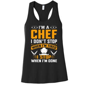 IM A Chef I DonT Stop When IM Tired I Stop When Im Done Women's Racerback Tank