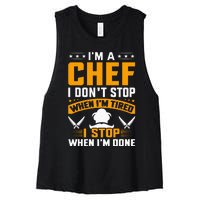 IM A Chef I DonT Stop When IM Tired I Stop When Im Done Women's Racerback Cropped Tank