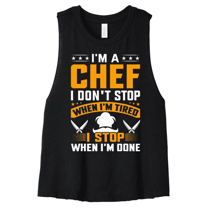 IM A Chef I DonT Stop When IM Tired I Stop When Im Done Women's Racerback Cropped Tank