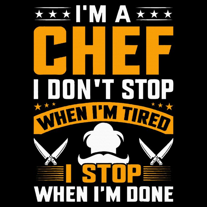 IM A Chef I DonT Stop When IM Tired I Stop When Im Done Baby Bodysuit