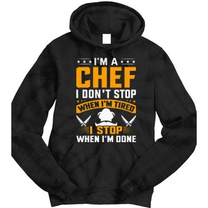 IM A Chef I DonT Stop When IM Tired I Stop When Im Done Tie Dye Hoodie