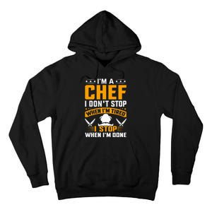 IM A Chef I DonT Stop When IM Tired I Stop When Im Done Tall Hoodie