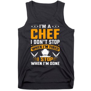 IM A Chef I DonT Stop When IM Tired I Stop When Im Done Tank Top