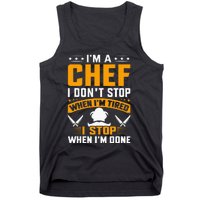 IM A Chef I DonT Stop When IM Tired I Stop When Im Done Tank Top