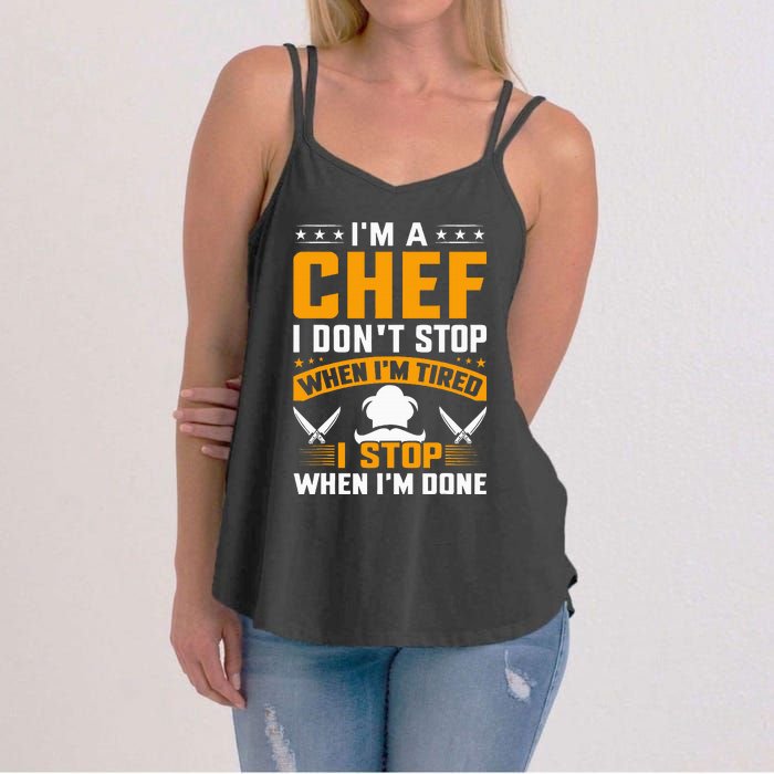 IM A Chef I DonT Stop When IM Tired I Stop When Im Done Women's Strappy Tank