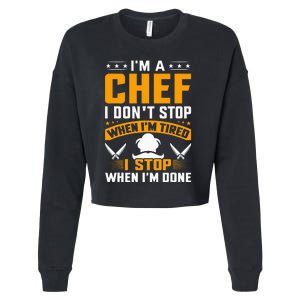 IM A Chef I DonT Stop When IM Tired I Stop When Im Done Cropped Pullover Crew