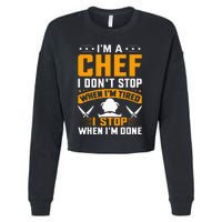 IM A Chef I DonT Stop When IM Tired I Stop When Im Done Cropped Pullover Crew