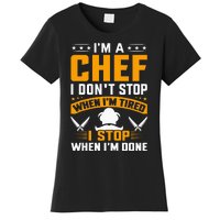 IM A Chef I DonT Stop When IM Tired I Stop When Im Done Women's T-Shirt