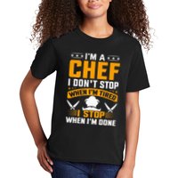 IM A Chef I DonT Stop When IM Tired I Stop When Im Done Kids T-Shirt