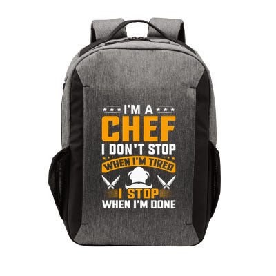 IM A Chef I DonT Stop When IM Tired I Stop When Im Done Vector Backpack
