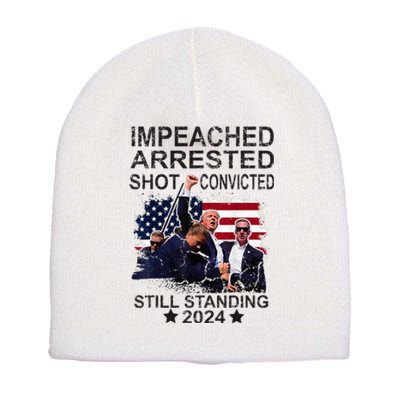 Impeached Arrested Convicted Shot Still Standing Short Acrylic Beanie