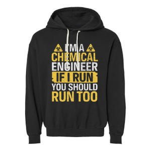 IM A Chemical Engineer If I Run You Should Run Too Funny Garment-Dyed Fleece Hoodie