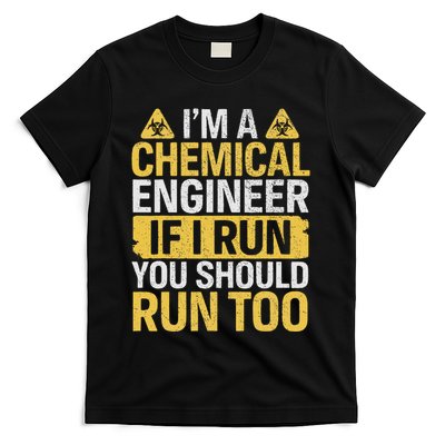 IM A Chemical Engineer If I Run You Should Run Too Funny T-Shirt