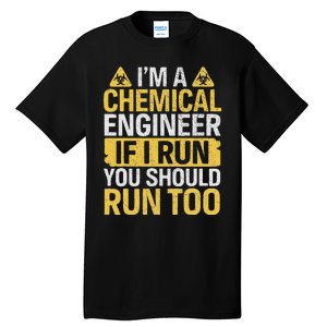 IM A Chemical Engineer If I Run You Should Run Too Funny Tall T-Shirt