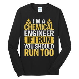 IM A Chemical Engineer If I Run You Should Run Too Funny Tall Long Sleeve T-Shirt