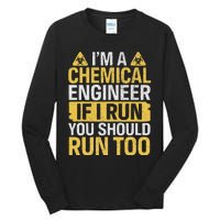 IM A Chemical Engineer If I Run You Should Run Too Funny Tall Long Sleeve T-Shirt