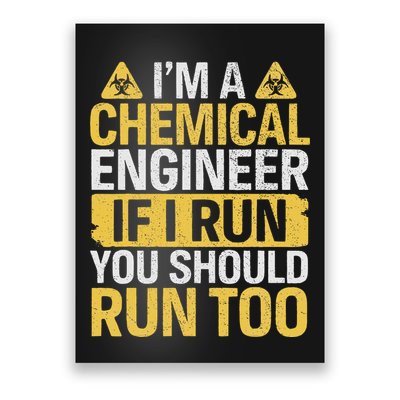 IM A Chemical Engineer If I Run You Should Run Too Funny Poster
