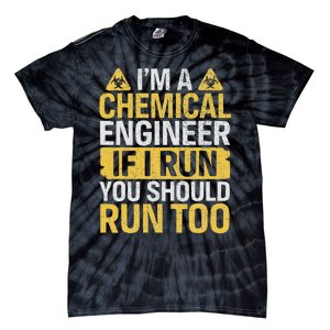 IM A Chemical Engineer If I Run You Should Run Too Funny Tie-Dye T-Shirt