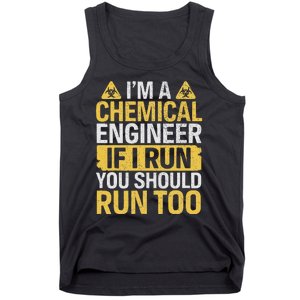 IM A Chemical Engineer If I Run You Should Run Too Funny Tank Top