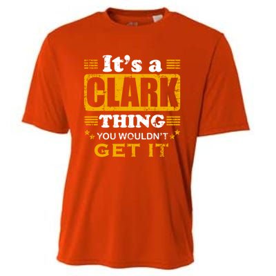 ItS A Clark Thing You WouldnT Get It Nice Family Name Gift Cooling Performance Crew T-Shirt