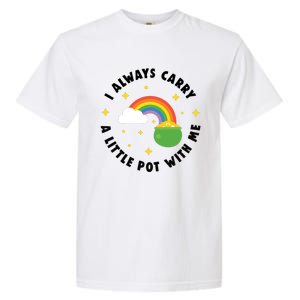 I Always Carry A Little Pot With Me Rainbow St Patricks Day Garment-Dyed Heavyweight T-Shirt