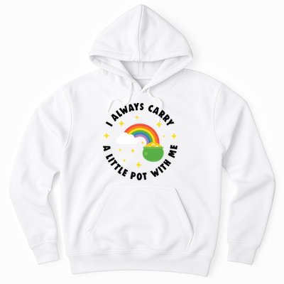 I Always Carry A Little Pot With Me Rainbow St Patricks Day Hoodie