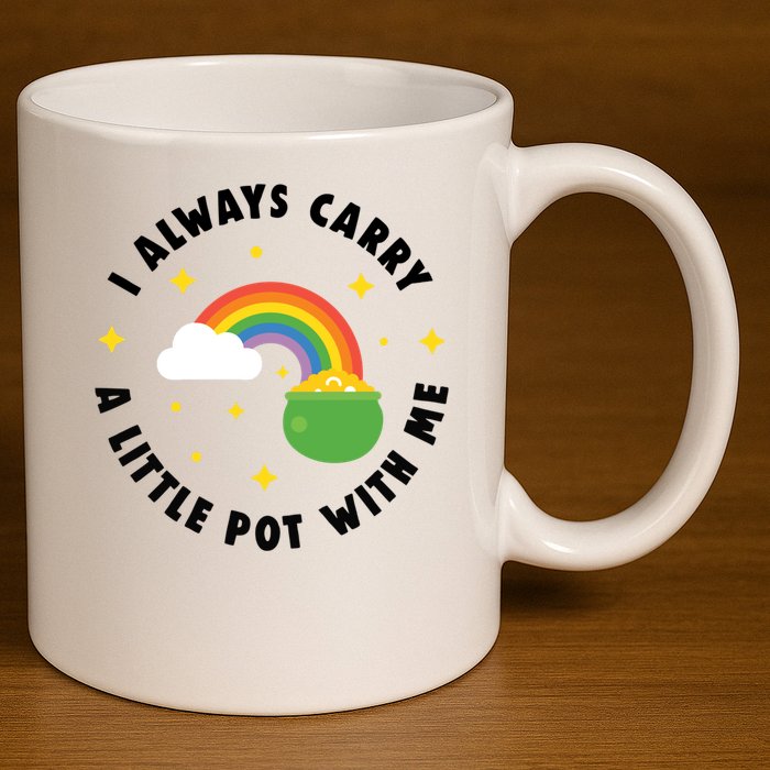 I Always Carry A Little Pot With Me Rainbow St Patricks Day 11oz C Handle Ceramic Mug