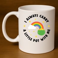 I Always Carry A Little Pot With Me Rainbow St Patricks Day 11oz C Handle Ceramic Mug