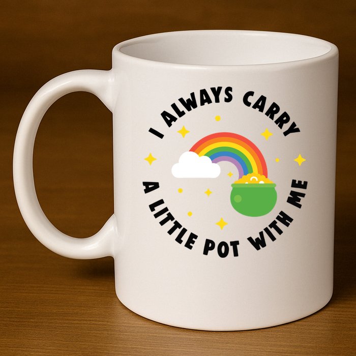 I Always Carry A Little Pot With Me Rainbow St Patricks Day 11oz C Handle Ceramic Mug