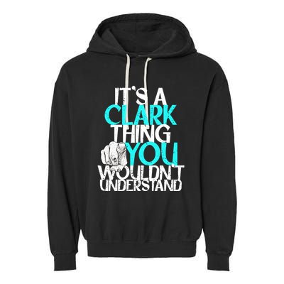 ItS A Clark Thing You WouldnT Understand Cute Gift Garment-Dyed Fleece Hoodie