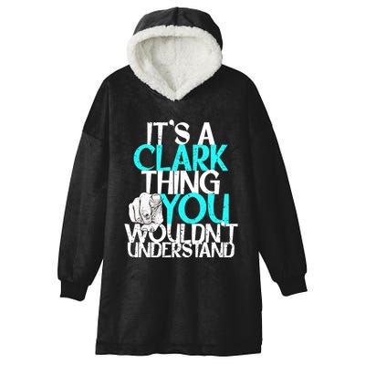 ItS A Clark Thing You WouldnT Understand Cute Gift Hooded Wearable Blanket