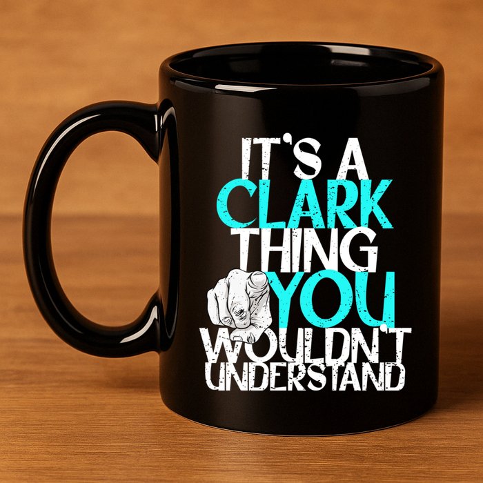 ItS A Clark Thing You WouldnT Understand Cute Gift 11oz C Handle Ceramic Mug