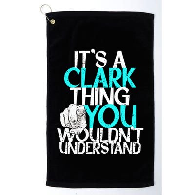 ItS A Clark Thing You WouldnT Understand Cute Gift Golf Towel