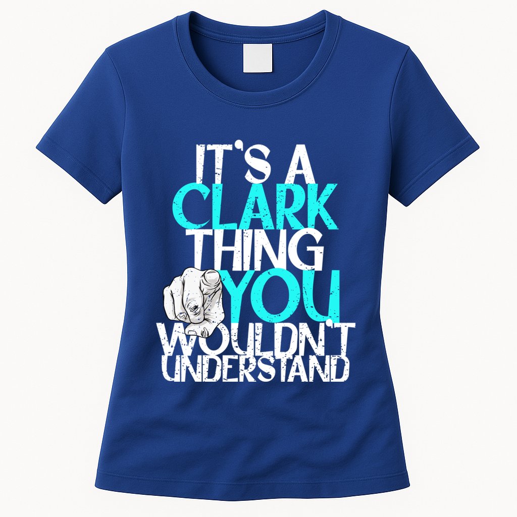ItS A Clark Thing You WouldnT Understand Cute Gift Womens T-Shirt